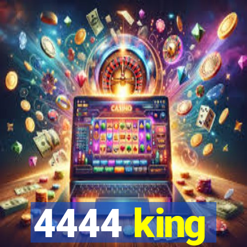 4444 king